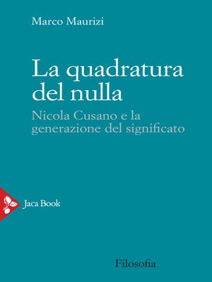 cover image of La quadratura del nulla. Nicola Cusano e la generazione del significato
